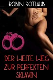 Der weite Weg zur perfekten Sklavin (eBook, ePUB)