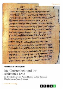 Die Christenheit und ihr schlimmes Erbe. Die Trinitätslehre beim Apostel Petrus und im Buch der Offenbarung auf dem Prüfstand (eBook, PDF) - Schittspan, Andreas