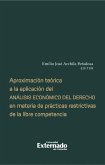 Aproximación teórica a la aplicación del análisis económico del derecho en materia de prácticas restrictivas de la libre competencia (eBook, ePUB)