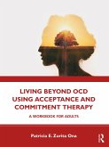 Living Beyond OCD Using Acceptance and Commitment Therapy (eBook, PDF)