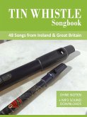 Tin Whistle Songbook - 48 Songs from Ireland & Great Britain (eBook, ePUB)