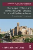 The Temple of Venus and Rome and Santa Francesca Romana at the Roman Forum (eBook, ePUB)