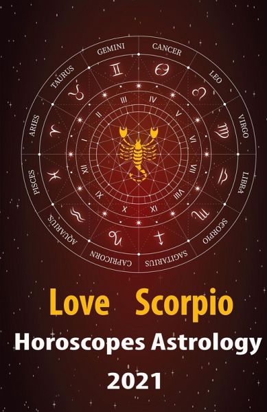 Scorpio Love Horoscope & Astrology 2021 (Cupid's Plans for You, #8) (eBook, ePUB) Scorpio Love Horoscope & Astrology 2021 (Cupid's Plans for You, #8) (eBook, ePUB)
