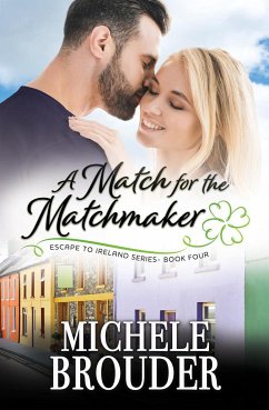 A Match for the Matchmaker (Escape to Ireland, #4) (eBook, ePUB) - Brouder, Michele