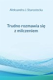 Trudno rozmawia się z milczeniem (eBook, ePUB)