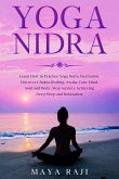 Yoga Nidra: Learn How to Practice Yoga Nidra Meditation. Discover Chakra Healing, Awake Your Mind, Soul and Body. Stop Anxiety Achieving Deep Sleep and Relaxation (eBook, ePUB)