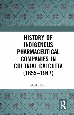 Cover History of Indigenous Pharmaceutical Companies in Colonial Calcutta (1855-1947) (eBook, PDF)