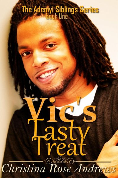 Vic's Tasty Treat (Adeniyi Siblings, #1) (eBook, ePUB) Vic's Tasty Treat (Adeniyi Siblings, #1) (eBook, ePUB)