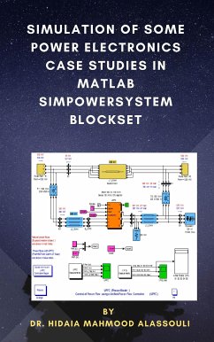Simulation of Some Power Electronics Case Studies in Matlab Simpowersystem Blockset (eBook, ePUB) - Hidaia Mamood Alassouli, Dr.