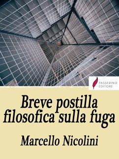 Breve postilla filosofica sulla fuga (eBook, ePUB) - Nicolini, Marcello