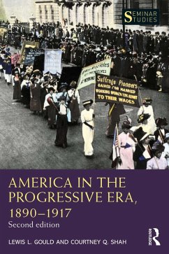 America in the Progressive Era, 1890-1917 (eBook, PDF) - Gould, Lewis L.; Shah, Courtney Q.