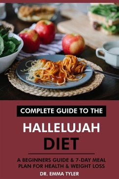 Cover Complete Guide to the Hallelujah Diet: A Beginners Guide & 7-Day Meal Plan for Health & Weight Loss (eBook, ePUB)