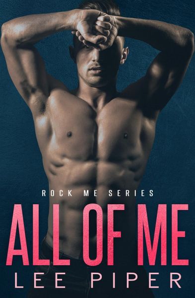 All of Me (Rock Me, #1) (eBook, ePUB) All of Me (Rock Me, #1) (eBook, ePUB)