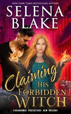 Claiming His Forbidden Witch (Paranormal Protectors: New Orleans, #1) (eBook, ePUB) - Blake, Selena