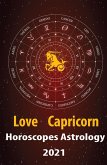 Capricorn Love Horoscope & Astrology 2021 (Cupid's Plans for You, #10) (eBook, ePUB)