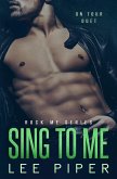 Sing to Me (Rock Me, #4) (eBook, ePUB) Sing to Me (Rock Me, #4) (eBook, ePUB)
