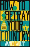 How to Betray Your Country (eBook, ePUB)