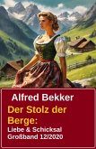 Der Stolz der Berge: Liebe & Schicksal Großband 12/2020 (eBook, ePUB)