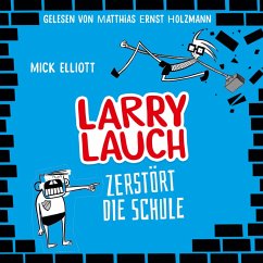 Larry Lauch zerstört die Schule (MP3-Download) - Elliott, Mick; Dreller, Christian