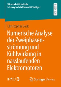 Numerische Analyse der Zweiphasenströmung und Kühlwirkung in nasslaufenden Elektromotoren (eBook, PDF) - Beck, Christopher