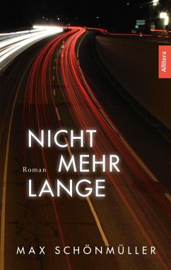 Nicht mehr lange (eBook, ePUB) - Schönmüller, Max