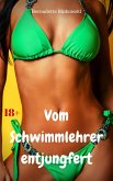 Vom Schwimmlehrer entjungfert (eBook, ePUB) Vom Schwimmlehrer entjungfert (eBook, ePUB)