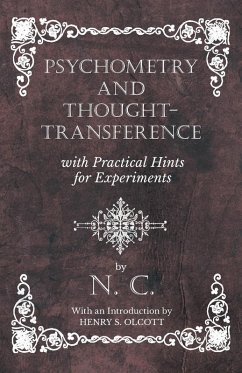 Psychometry and Thought-Transference with Practical Hints for Experiments - With an Introduction by Henry S. Olcott (eBook, ePUB) - C., N.