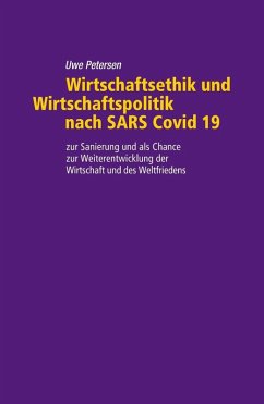 Wirtschaftsethik und Wirtschaftspolitik nach SARS Covid 19 (eBook, ePUB) - Petersen, Uwe