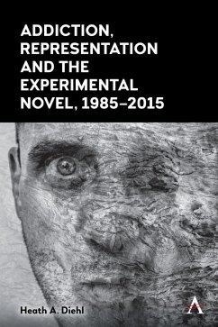 Addiction, Representation and the Experimental Novel, 1985-2015 (eBook, ePUB) - Diehl, Heath A.