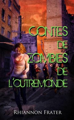 Contes de zombies de l'outremonde (eBook, ePUB) - Frater, Rhiannon