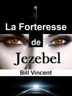 La Forteresse de Jézabel (BIBLIOGRAPHIE & AUTOBIOGRAPHIE/ RELIGIEUX) (eBook, ePUB) - Vincent, Bill