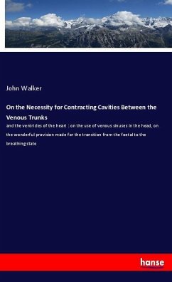 On the Necessity for Contracting Cavities Between the Venous Trunks - Walker, John