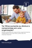 Ter filhos aumenta ou diminui o compromisso em uma organização?