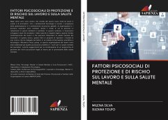 FATTORI PSICOSOCIALI DI PROTEZIONE E DI RISCHIO SUL LAVORO E SULLA SALUTE MENTALE - SILVA, MILENA;TOL'FO, SUZANA