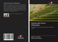Scienza del futuro: Allelopatia - Hussain, Wasan S.;Abbas, Mahmoud M.