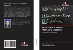 Introduzione al sistema informativo geografico - Sarmah, Kalyanjit;Sarma, Pranjit Kumar