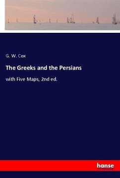 The Greeks and the Persians - Cox, G. W.