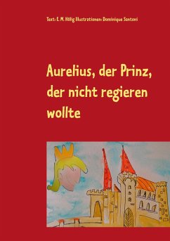Aurelius, der Prinz, der nicht regieren wollte - Hölig, E. M.