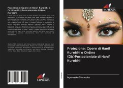 Protezione: Opere di Hanif Kureishi e Ordine (Dis)Postcoloniale di Hanif Kureishi - Stanecka, Agnieszka