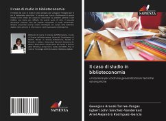 Il caso di studio in biblioteconomia - Torres-Vargas, Georgina Araceli;John Sánchez-Vanderkast, Egbert;Alejandro Rodríguez-García, Ariel