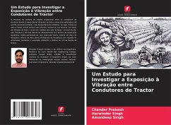 Um Estudo para Investigar a Exposição à Vibração entre Condutores de Tractor - Prakash, Chander;Singh, Harwinder;Singh, Amandeep