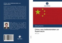 China: vom halbkolonialen zur Supermacht - Szymon, György
