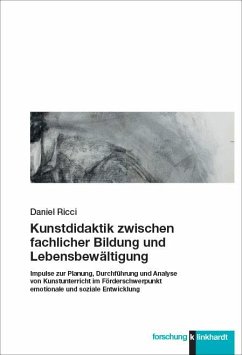 Kunstdidaktik zwischen fachlicher Bildung und Lebensbewältigung - Ricci, Daniel