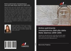 Antico patrimonio mesopotamico distrutto dallo Stato islamico 2014-2016 - Pawlina, Dominika