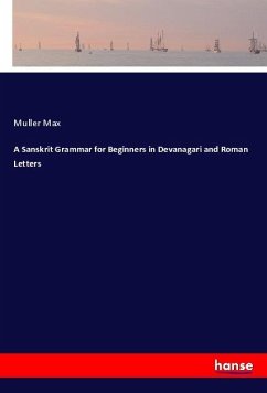 A Sanskrit Grammar for Beginners in Devanagari and Roman Letters - Max, Muller