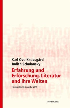Erfahrung und Erforschung. Literatur und ihre Welten - Schalansky, Judith;Knausgard, Karl Ove