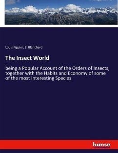 The Insect World - Figuier, Louis;Blanchard, E.