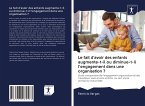 Le fait d'avoir des enfants augmente-t-il ou diminue-t-il l'engagement dans une organisation ?