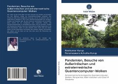 Pandemien, Besuche von Außerirdischen und extraterrestrische Quantencomputer-Wolken - Kurup, Ravikumar;Achutha Kurup, Parameswara