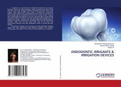 Endodontic Irrigants & Irrigation Devices - Narayanaswamy, Shubhashini;Puthan Veettil, Rasna;I. B., Geeta